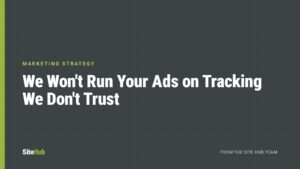 We Won't Run Your Ads on Tracking We Don't Trust